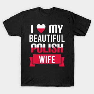 I love my beautiful Polish wife T-Shirt